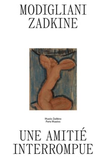 Modigliani / Zadkine : Une amitié interrompue  au Musée Zadkine