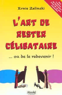 L'art de rester celibataire ou de le devenir !