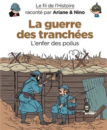 Le fil de l'Histoire raconté par Ariane & Nino Tome 4 : la guerre des tranchées, l'enfer des Poilus