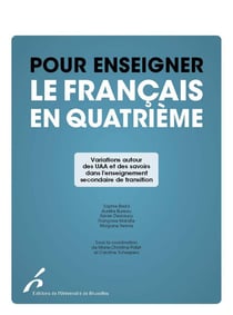 Pour enseigner le français en quatrième : variations autour des UAA et des savoirs dans l'enseignement secondaire de transition