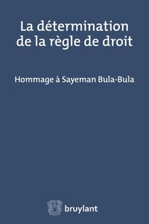 La détermination de la règle de droit - hommage à Sayeman Bula-Bula