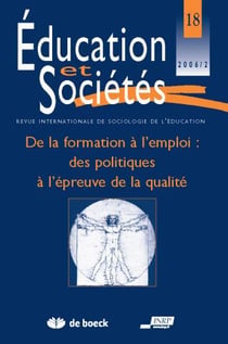 Revue éducation et sociétés n.18 : de la formation à l'emploi : des politiques à l'épreuve de la qualité