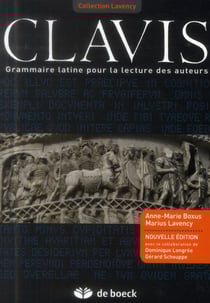 Clavis - grammaire latine pour la lecture des auteurs (5e édition)