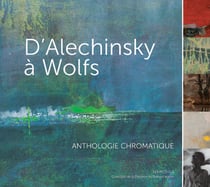 D'Alechinsky à Wolfs - anthologie chromatique