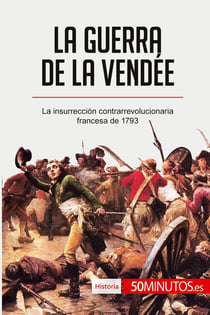 La guerra de la Vendée : La insurrección contrarrevolucionaria francesa de 1793