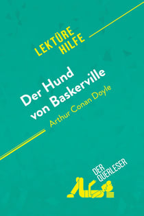 Der Hund von Baskerville von Arthur Conan Doyle (Lektürehilfe) : Detaillierte Zusammenfassung, Personenanalyse und Interpretation