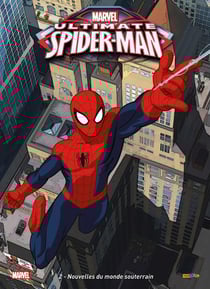 Ultimate Spider-Man Tome 2 : nouvelles du monde souterrain