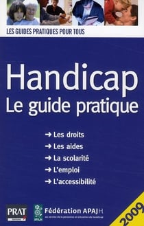 Personnes handicapées - le guide pratique (édition 2009)