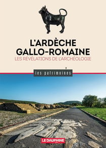 L'Ardèche gallo-romaine : les révélations de l'archéologie