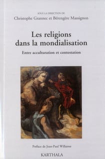 Les religions dans la mondialisation - entre acculturation et contestation