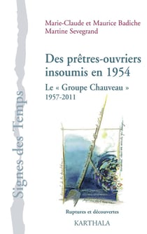 Des prêtres-ouvriers insoumis en 1954 - le « groupe Chauveau » - 1957-2011