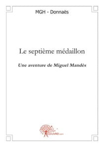 Le septième médaillon - une aventure de miguel mandes