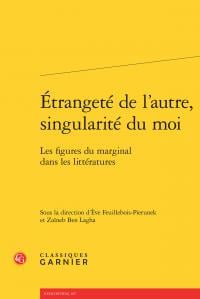 Étrangeté de l'autre, singularité du moi - les figures du marginal dans les littératures