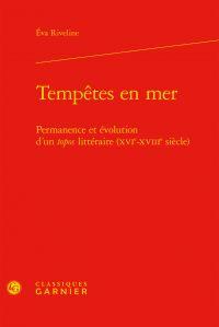 Tempêtes en mer - permanence et évolution d'un topos littéraire (XVIe-XVIIIe siècle)