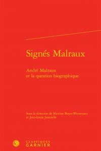 Signés Malraux - André Malraux et la question biographique