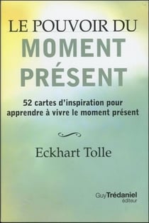 Le pouvoir du moment présent - 52 cartes d'inspiration - pour apprendre à vivre le moment présent