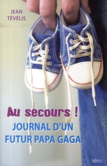 Au secours ! journal d'un futur papa gaga