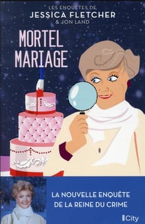 Les enquêtes de Jessica Fletcher & Jon Land Tome 2 : mortel mariage