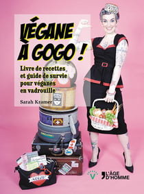 Végane à gogo ! - livre de recettes et guide de survie pour véganes en vadrouille