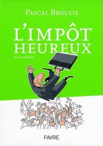 L'impôt heureux en 150 anecdotes