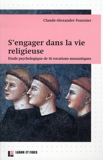 S'engager dans la vie religieuse - étude psychologique de 16 vocations monastiques