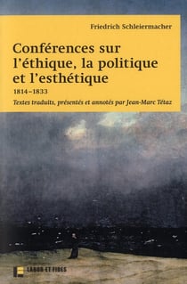 Conférences sur l'éthique, la politique et l'esthétique - 1814-1833 - textes traduits présentés et annotés par Jean-Marc Tétaz
