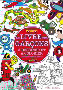Le livre des garçons - à dessiner et à colorier