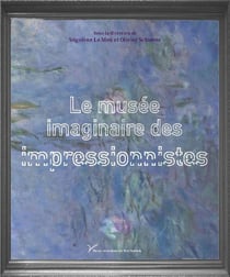 Le musée imaginaire des impressionnistes : Cultures visuelles de la "nouvelle peinture"