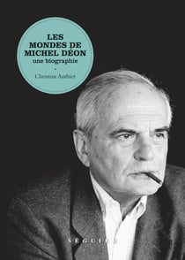 Les mondes de Michel Déon - une biographie