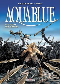 Aquablue Tome 9 : le totem des Cynos