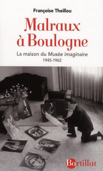 Malraux à Boulogne - la maison du musée imaginaire 1945-1962