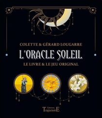 L'oracle soleil : symbolisme, interprétation et méthodes de tirage : le livre et le jeu original