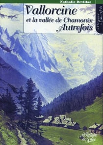 Vallorcine et la vallée de Chamonix autrefois