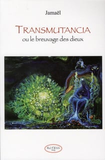 Transmutancia ou le breuvage des dieux