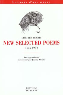 New selected poems 1957-1994 : lire ted hughes