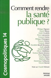 COSMOPOLITIQUES Tome 14 : Cosmopolitiques N14 - Comment rendre la santé publique ?