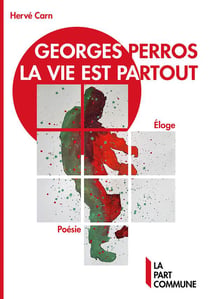 Georges Perros, la vie est partout : éloge