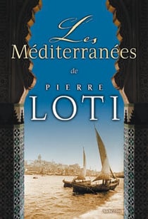 Les méditerranées de pierre loti