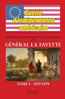 Memoires et correspondance de la fayette - tome 1 - guerre d'independance americaine