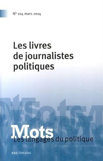 MOTS Tome 104 : les livres des journalis tes politiques