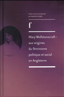 Mary Wollstonecraft : aux origines du féminisme politique et social en Angleterre