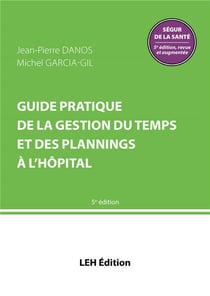 Guide pratique de la gestion du temps et des plannings à l'hôpital (5e édition)
