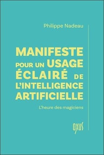 Manifeste pour un usage éclairé de l'intelligence artificielle : L'heure des magiciens