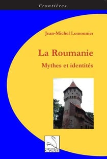 La roumanie : mythes et identites