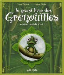Le grand livre des grenouilles et des crapauds aussi !