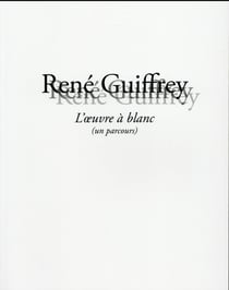 René guiffrey - l'oeuvre à blanc