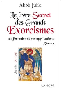 Le livre des grands exorcismes - ses formules et ses applications Tome 1