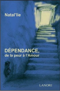 Dépendance, de la peur à l'amour