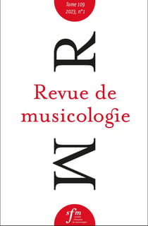 Revue de musicologie, t. 109/1 (2023) : t. 109/1 (2023)