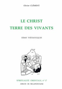 Le Christ terre des vivants - essais théologiques